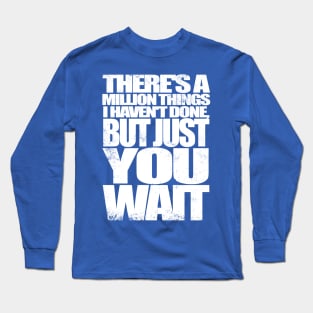 Just You Wait Long Sleeve T-Shirt